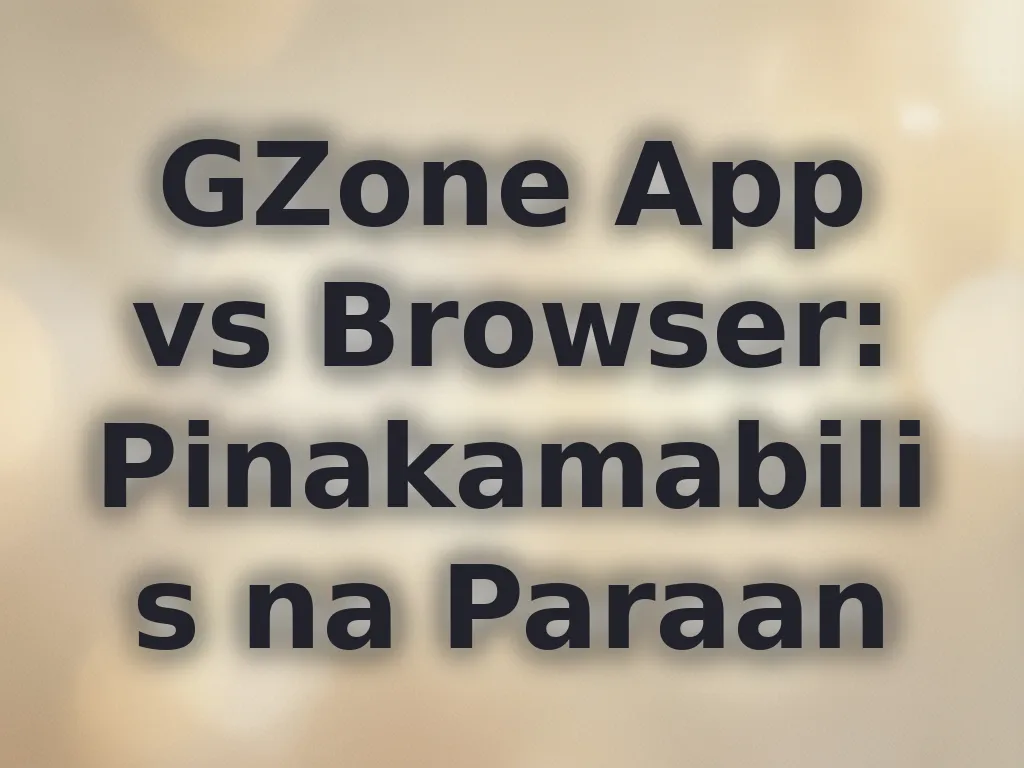 GZone App vs Browser